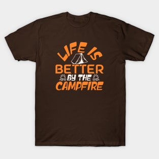 life is better by the campfire T-Shirt